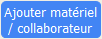 ajouter matériel/collaborateur